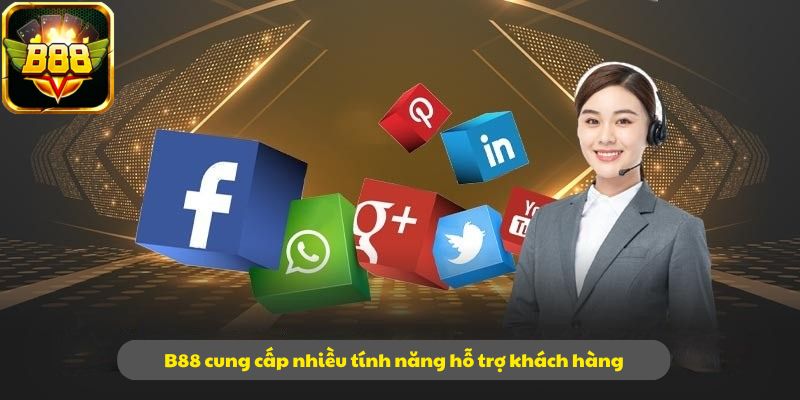 B88 cung cấp nhiều tính năng hỗ trợ khách hàng